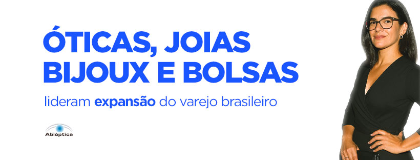 Segmento De Óticas, Joias, Bijoux, Bolsas E Acessórios Lideram Expansão Do Varejo Brasileiro