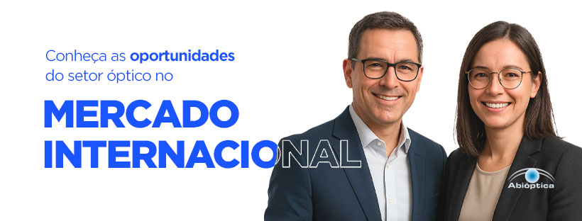 Conheça As Oportunidades No Mercado Internacional Para O Setor óptico
